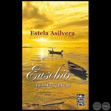 EUSEBIO El Taita Tujuju - Autora: ESTELA ASILVERA - Año 2018